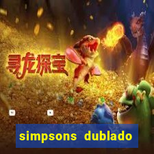 simpsons dublado assistir online